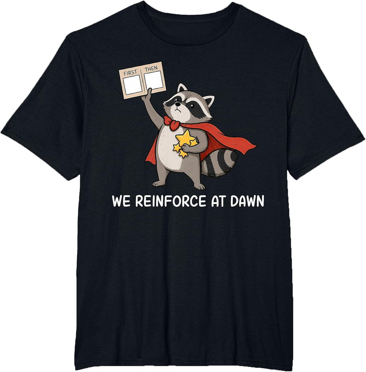 We Reinforce At Dawn Cute Raccoon RBT ABA Behavior Therapist T-Shirt - Black