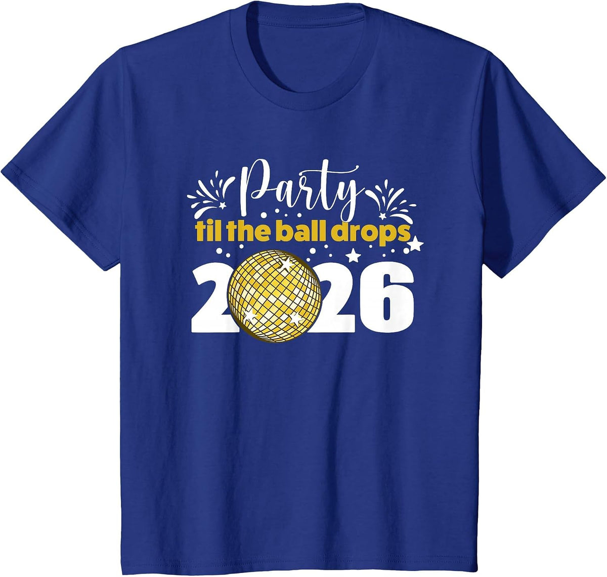 Party Til the Ball Drops 2026" NYE Party T-Shirt - Royal Blue