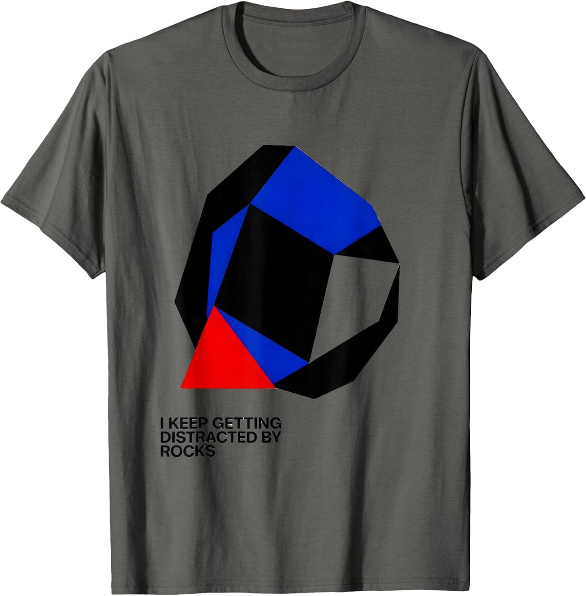 I Keep Getting Distracted By Rocks Funny Rock Collector T-Shirt - Asphalt Grey