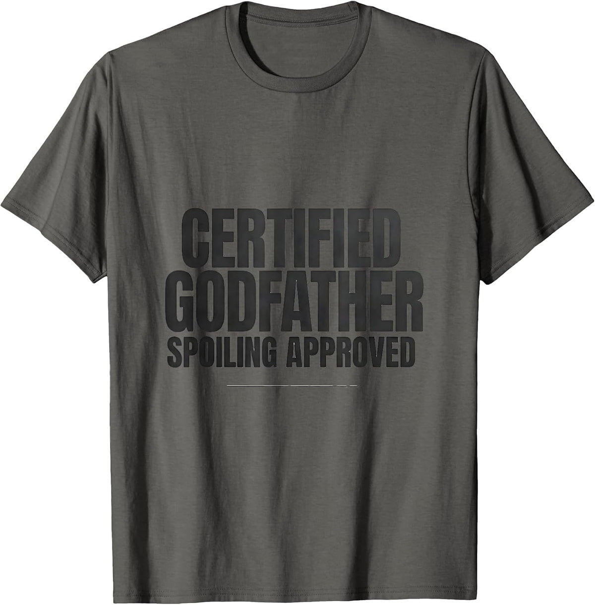 Certified Godfather, Spoiling Approved Funny Godparent T-Shirt - Asphalt Grey