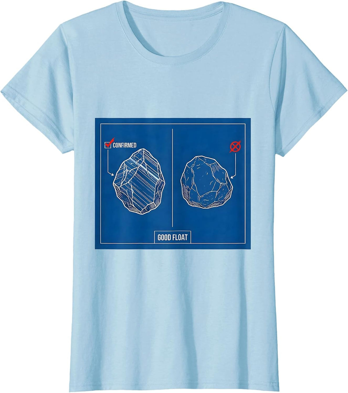 Confirmed Good Float Funny Geology Rock Collector Hobby T-Shirt - Baby Blue