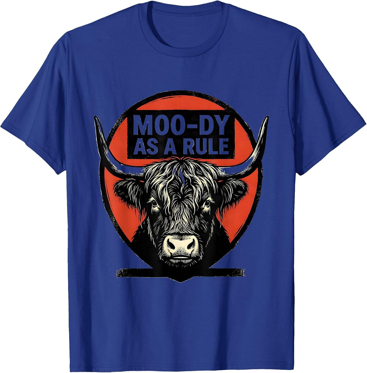 Moo-Dy As A Rule Funny Highland Cow Farm Animal Humor T-Shirt - Royal Blue