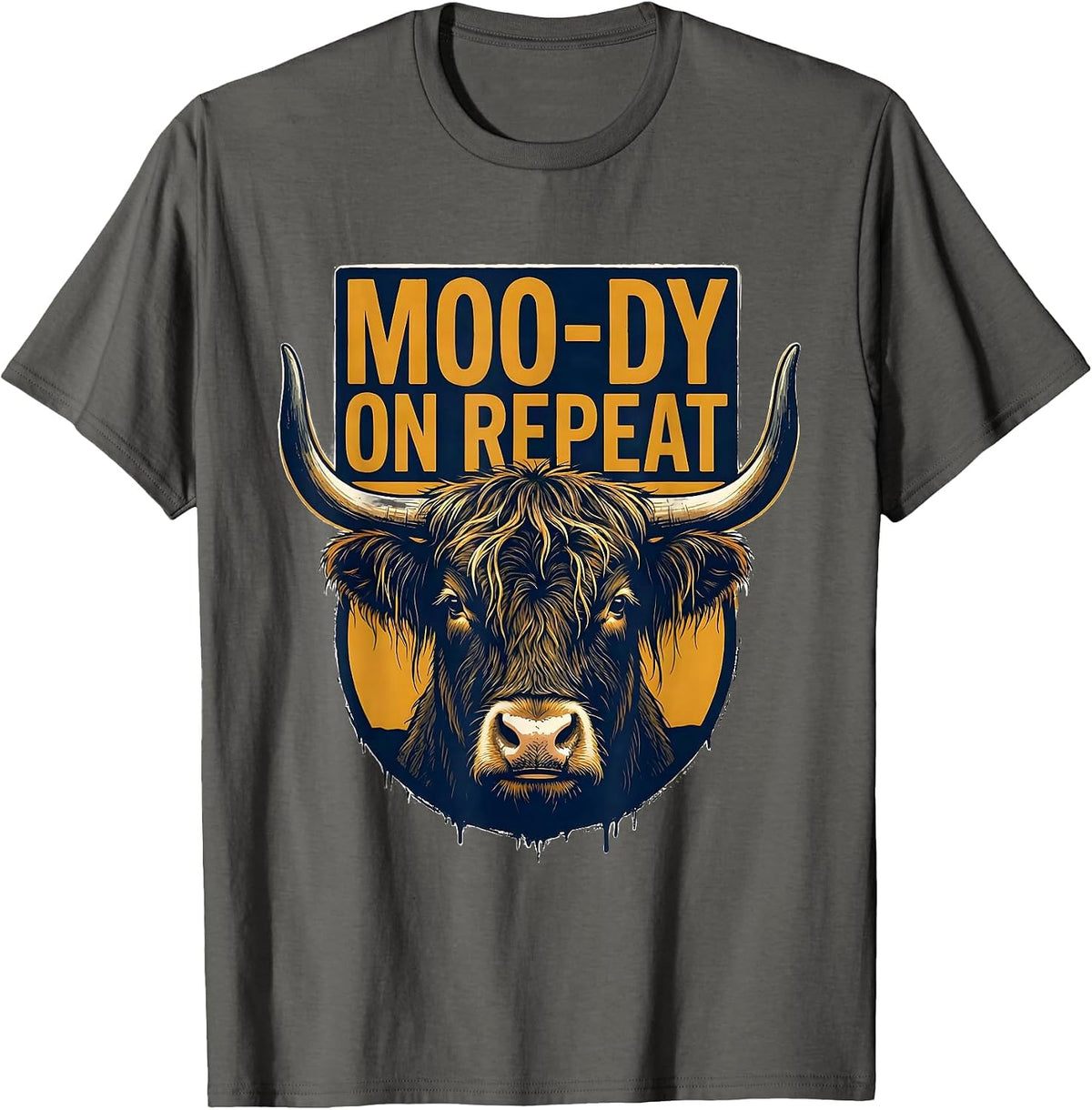 Moo-Dy On Repeat Funny Highland Cow Farm Animal Humor T-Shirt - Asphalt Grey