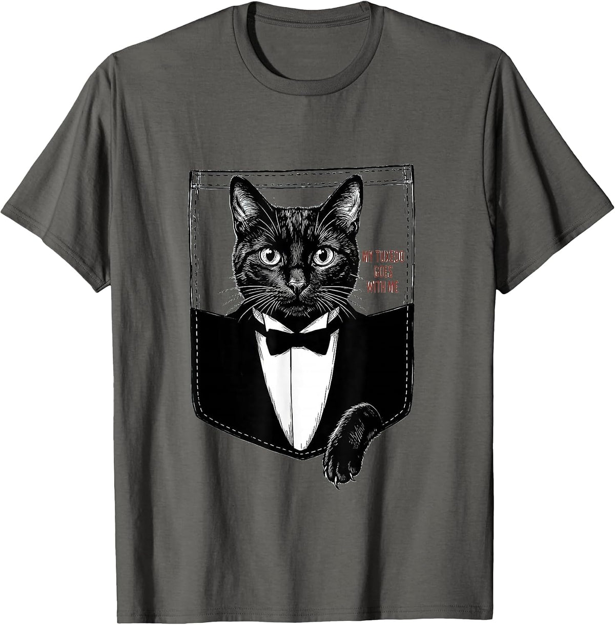 My Tuxedo Goes With Me Cute Tuxedo Cat Pet Lover Gift T-Shirt - Asphalt Grey