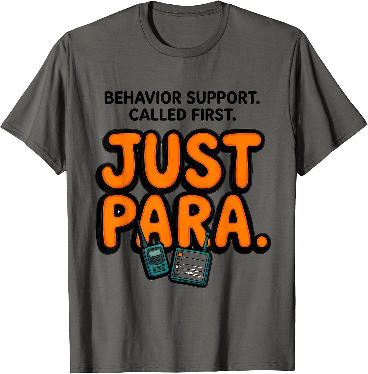 Behavior Support Called First Just Para Paraprofessional T-Shirt - Asphalt Grey