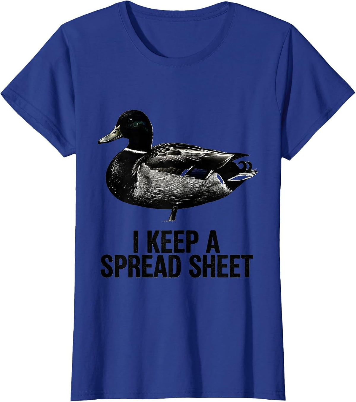 Women's I Keep A Spread Sheet Funny Duck Hunter Hunting Dad Humor T-Shirt - Royal Blue