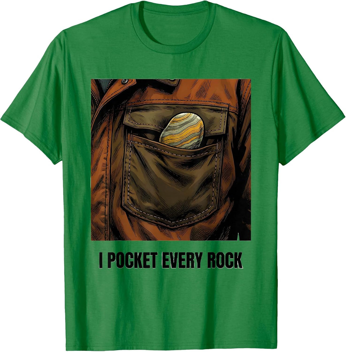 Men's I Pocket Every Rock Funny Geology Rock Collector Hobby Humor T-Shirt - Kelly Green