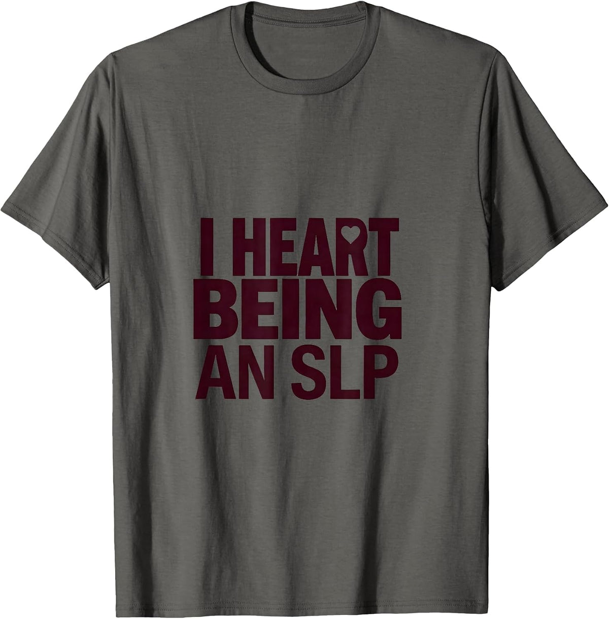I Heart Being An SLP Funny Speech Language Pathologist T-Shirt - Asphalt Grey