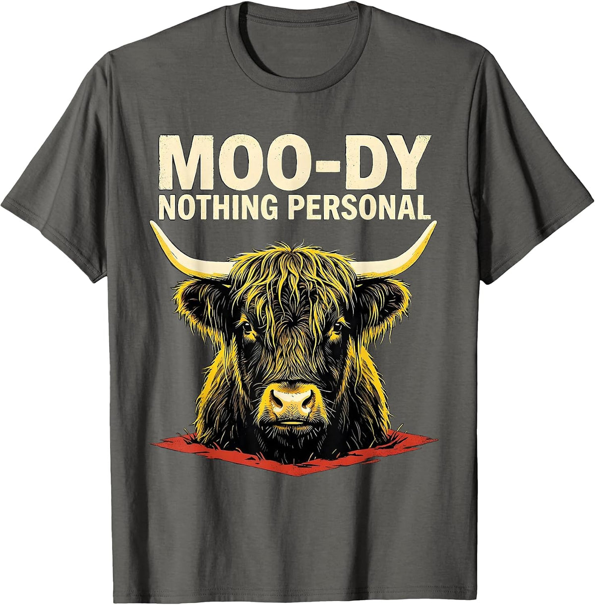 Moo-Dy Nothing Personal Funny Highland Cow Farm Animal Humor T-Shirt - Asphalt Grey