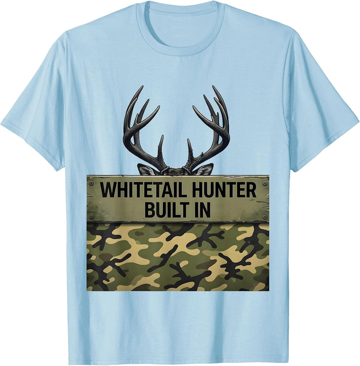 Whitetail Hunter Built In Funny Camo Deer Hunting Dad Gift T-Shirt - Baby Blue