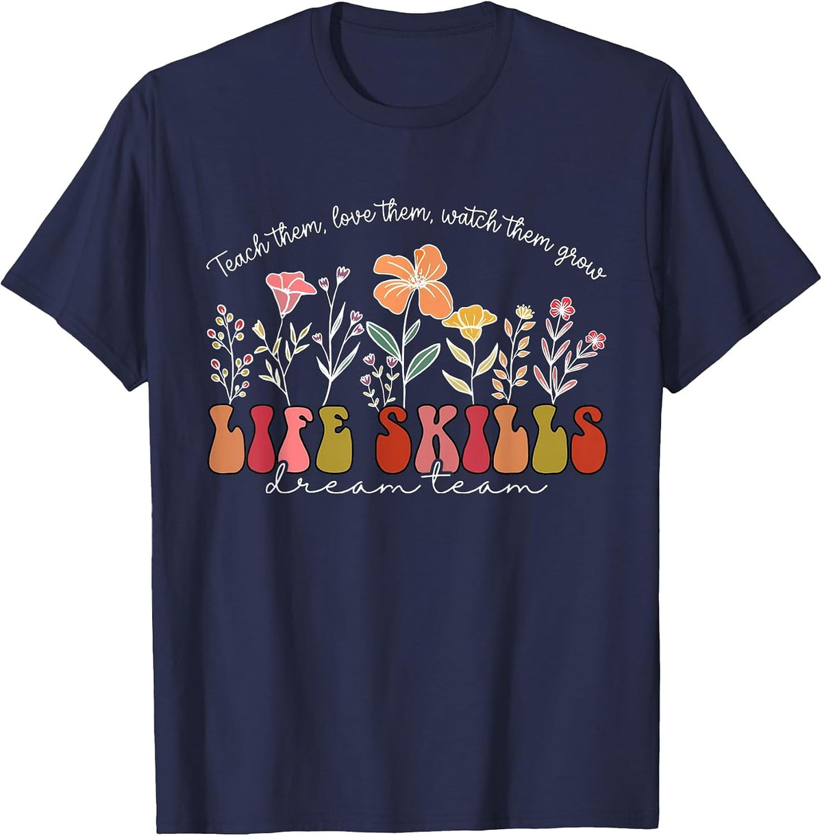 Wildflower Life Skills Dream Team Special Education Teacher T-Shirt - Navy Blue