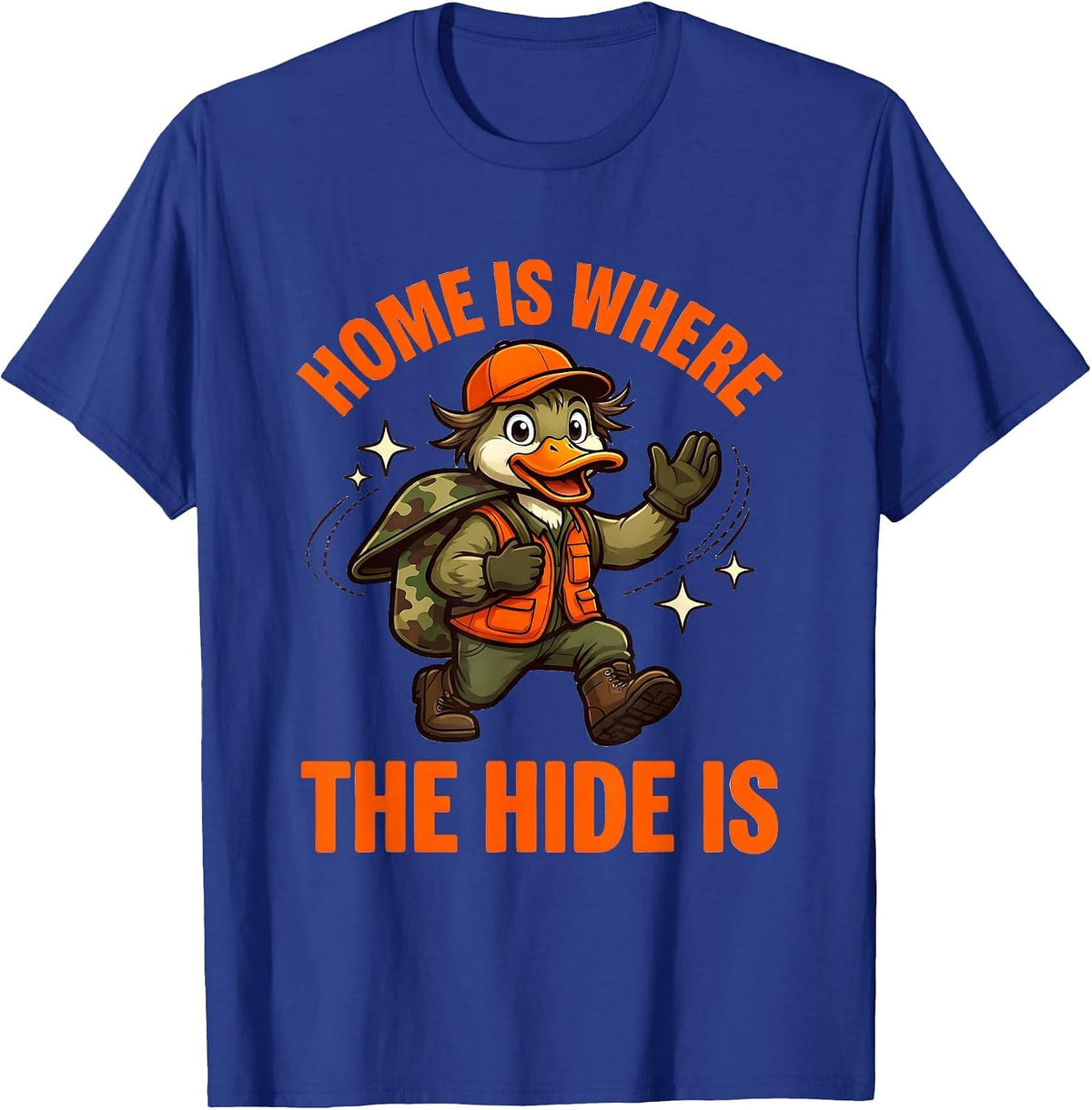 HOME IS WHERE THE HIDE IS Funny Duck Hunter Camp T-Shirt - Royal Blue