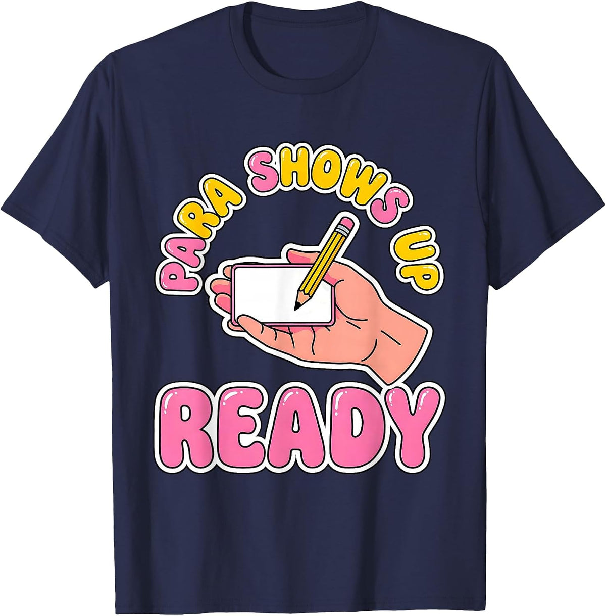 Men's Para Shows Up Ready Funny Paraprofessional Paraeducator T-Shirt - Navy Blue