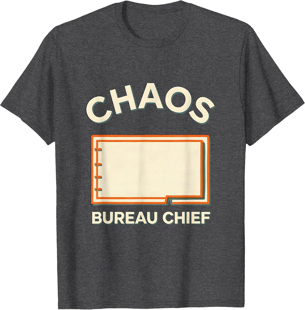 Men's Chaos Bureau Chief Funny Chaos Coordinator Workplace Humor T-Shirt - Dark Heather Grey