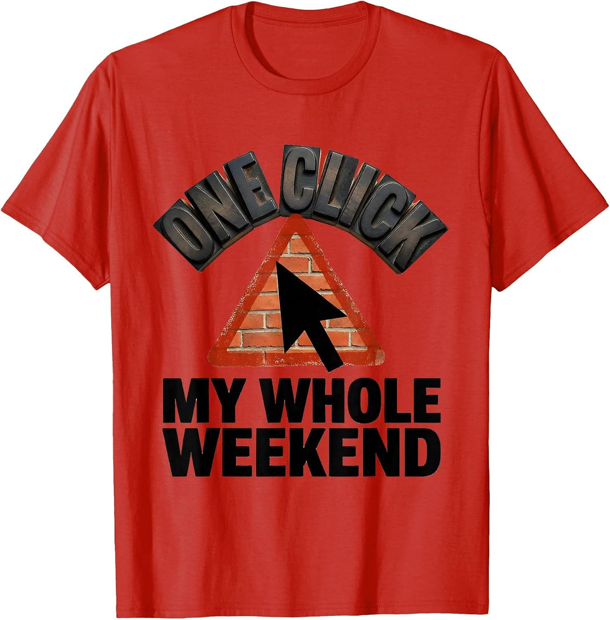 Men's One Click My Whole Weekend Funny Cybersecurity IT Analyst T-Shirt - Red