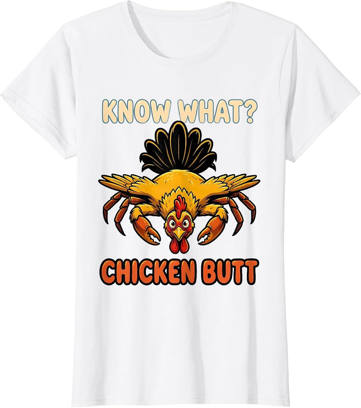 Women's Know What? Chicken Butt Funny Chicken Lover Farm Humor T-Shirt - White