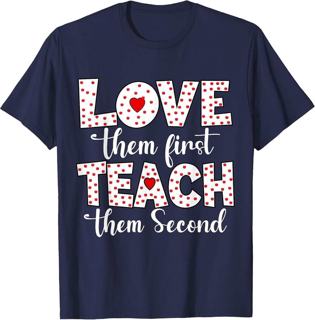 Love Them First, Teach Second - Inspirational Teacher T-Shirt - Navy Blue