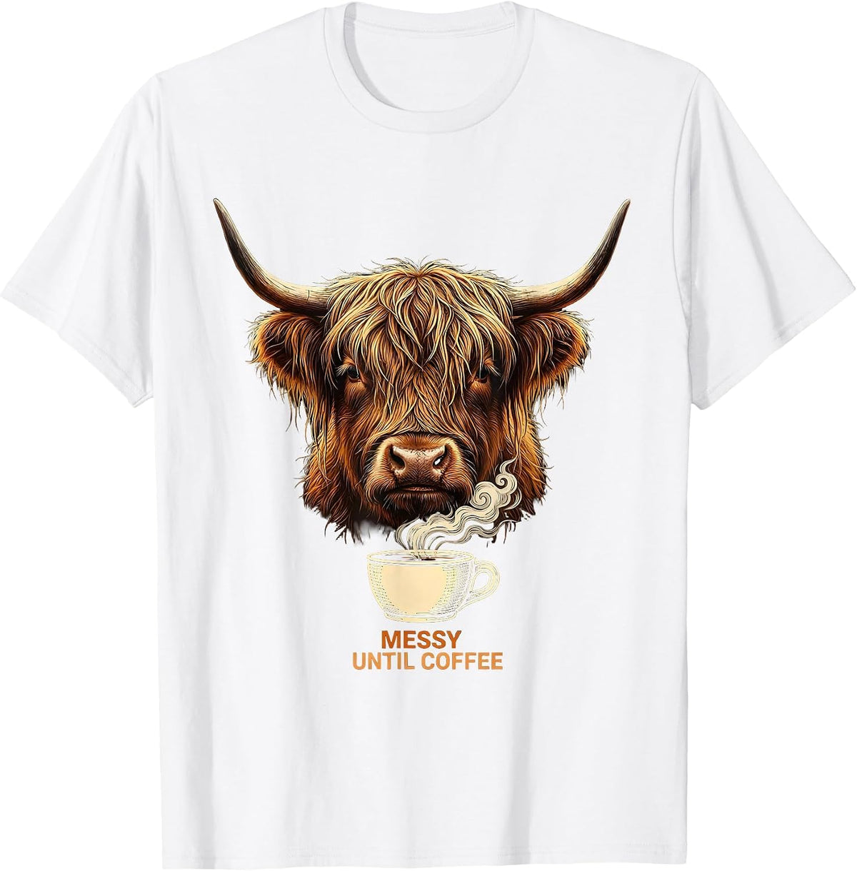 Men's Messy Until Coffee Funny Highland Cow Coffee Lover Humor T-Shirt - White