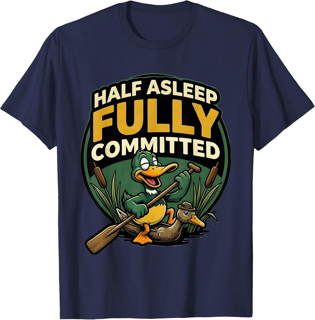 Men's Half Asleep Fully Committed Cartoon Duck Hunter Humor Gift T-Shirt - Navy Blue