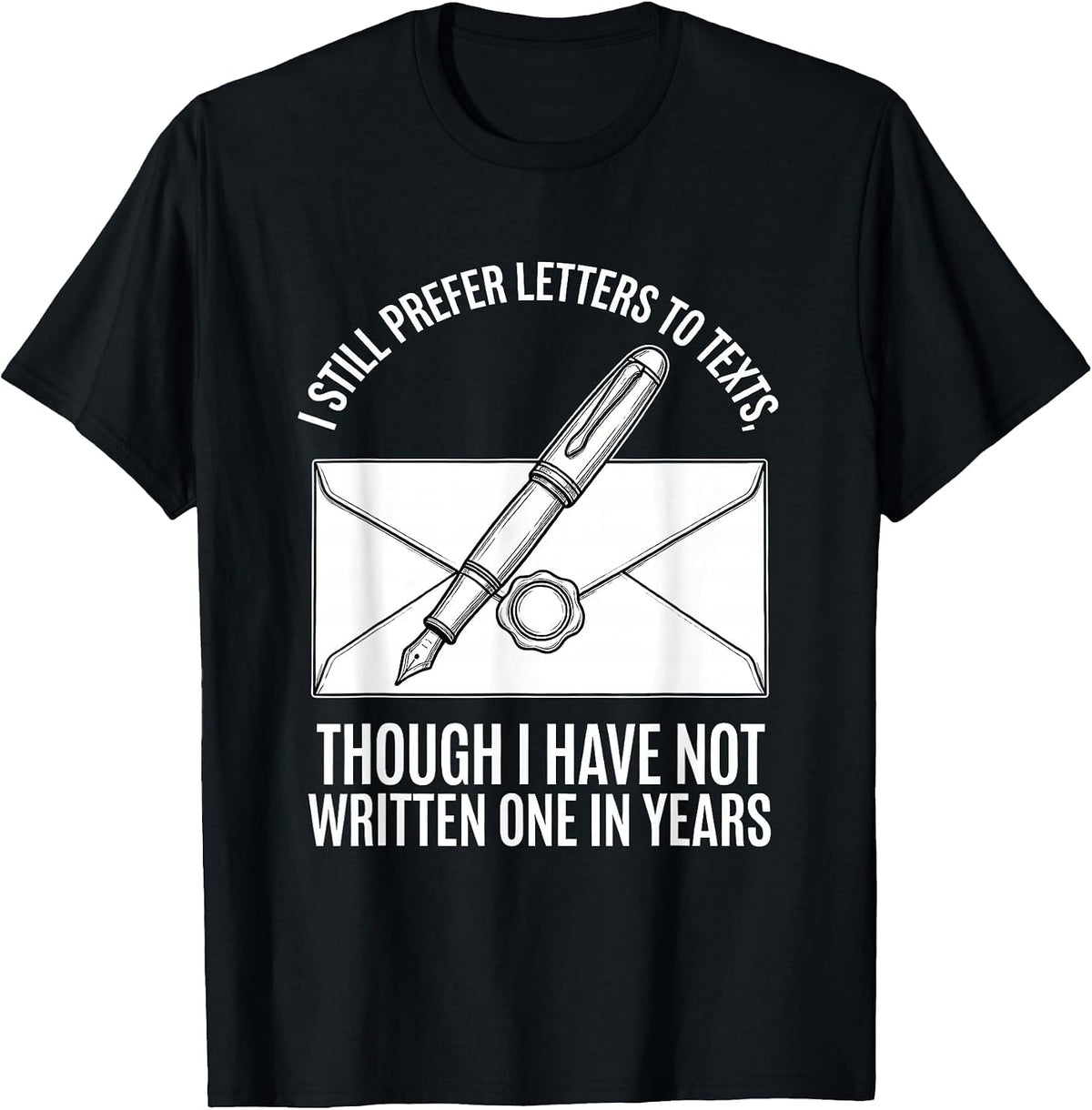 Men's I Still Prefer Letters To Texts Literary Humor T-Shirt - Black