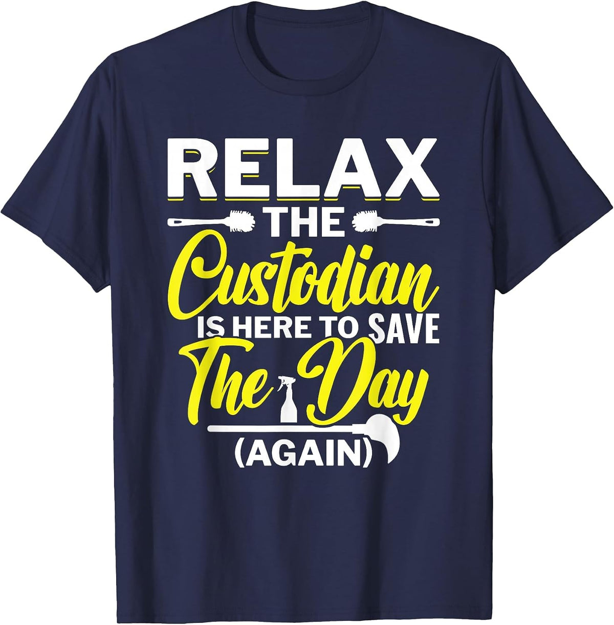 Relax The Custodian is Here to Save The Day School Custodian T-Shirt - Navy Blue