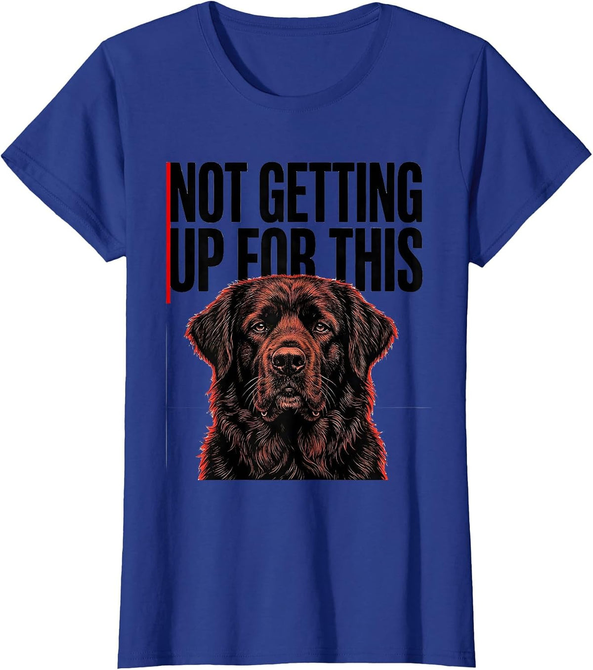 Women's Not Getting Up For This Funny Dog Owner Pet Lover Gift T-Shirt - Royal Blue