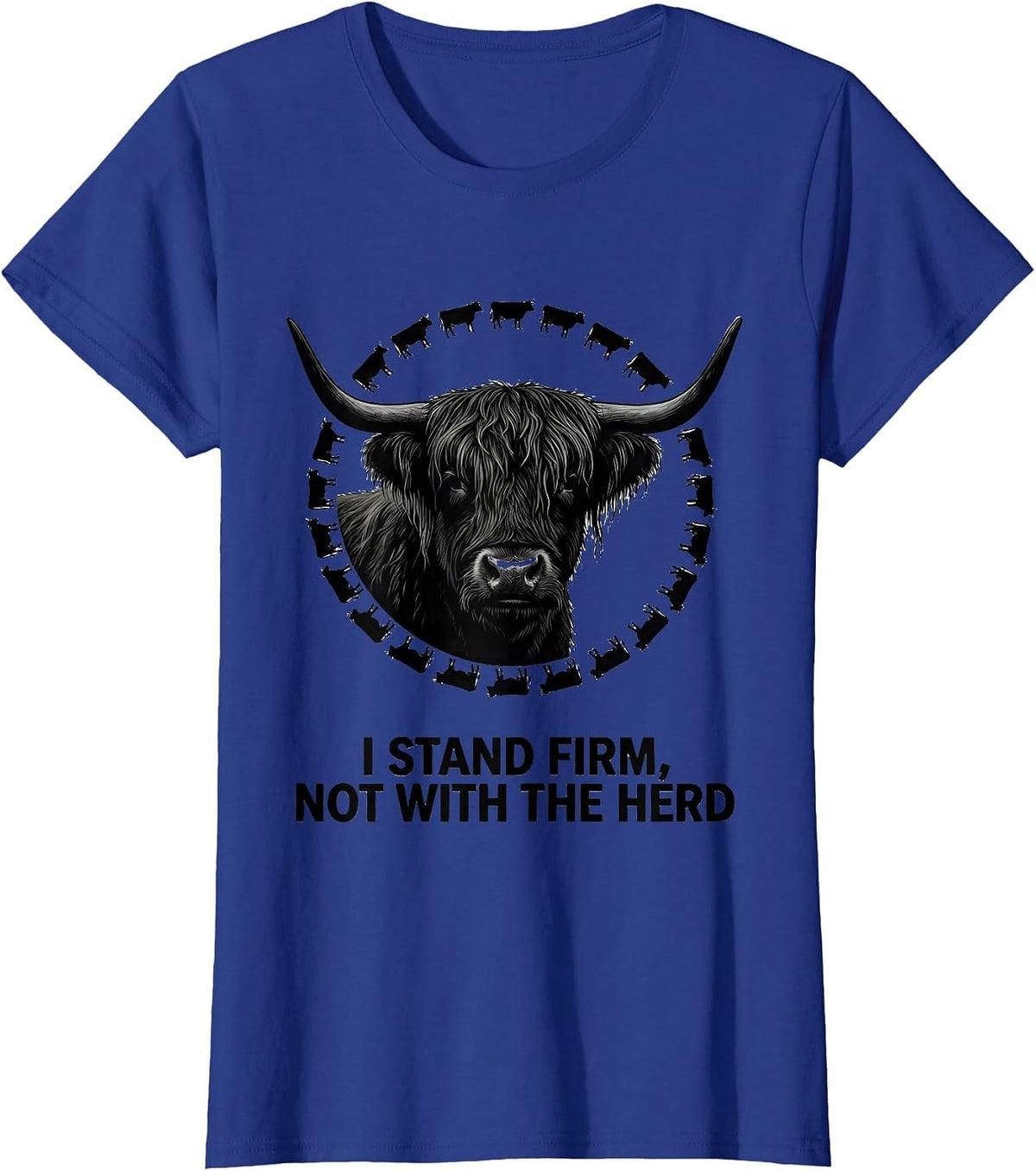 Women's I Stand Firm Not With The Herd Funny Highland Cow Farm T-Shirt - Royal Blue