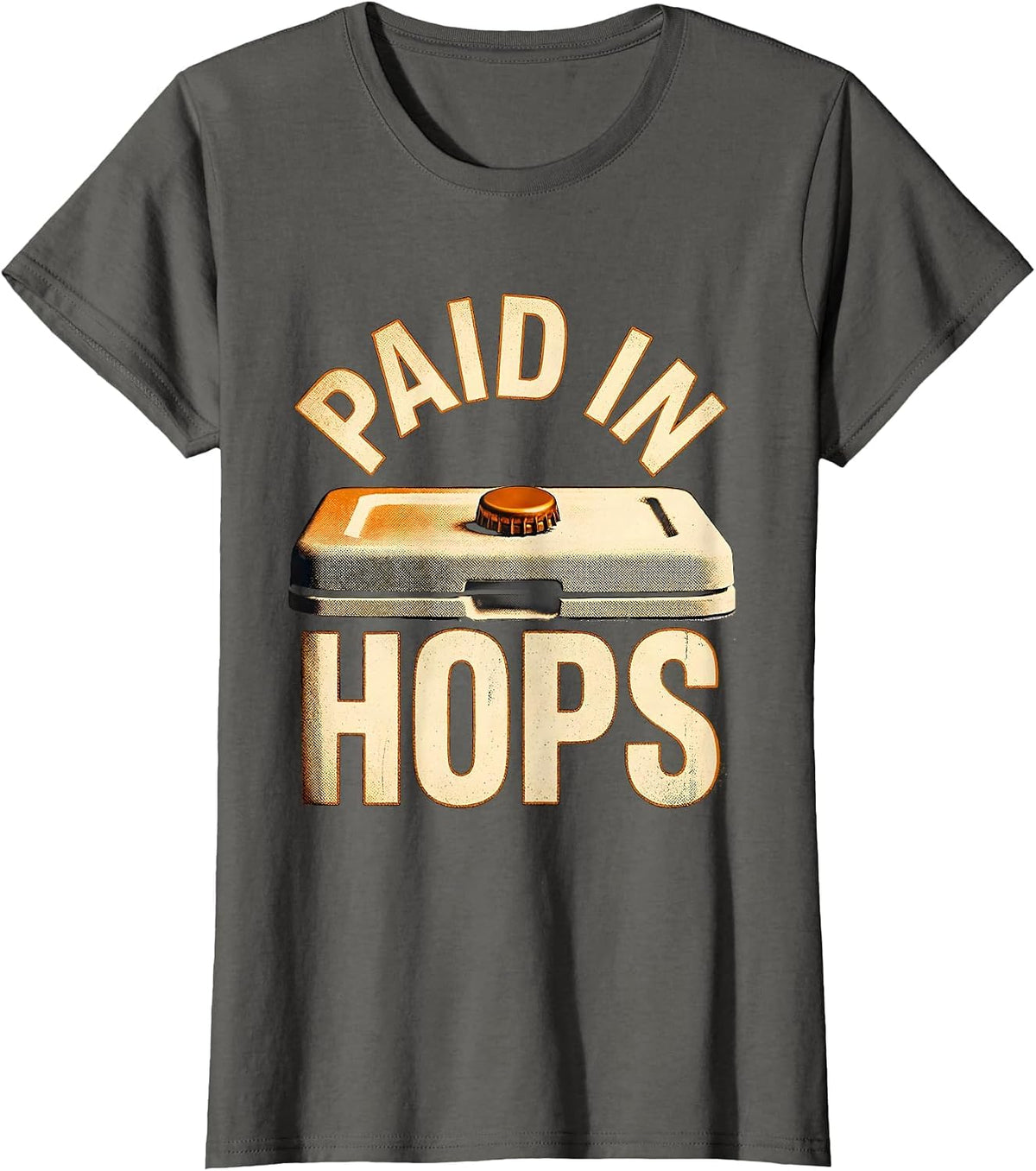 Women's Paid In Hops Funny Beer Lover Labor Day Cookout Humor T-Shirt - Asphalt Grey
