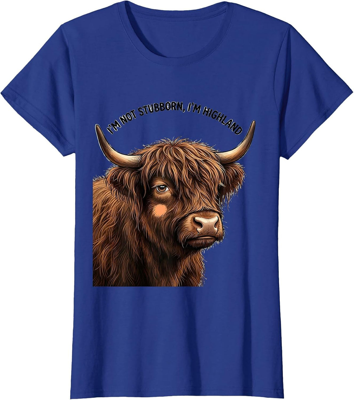Women's I'm Not Stubborn I'm Highland Cute Kawaii Highland Cow Humor T-Shirt - Royal Blue
