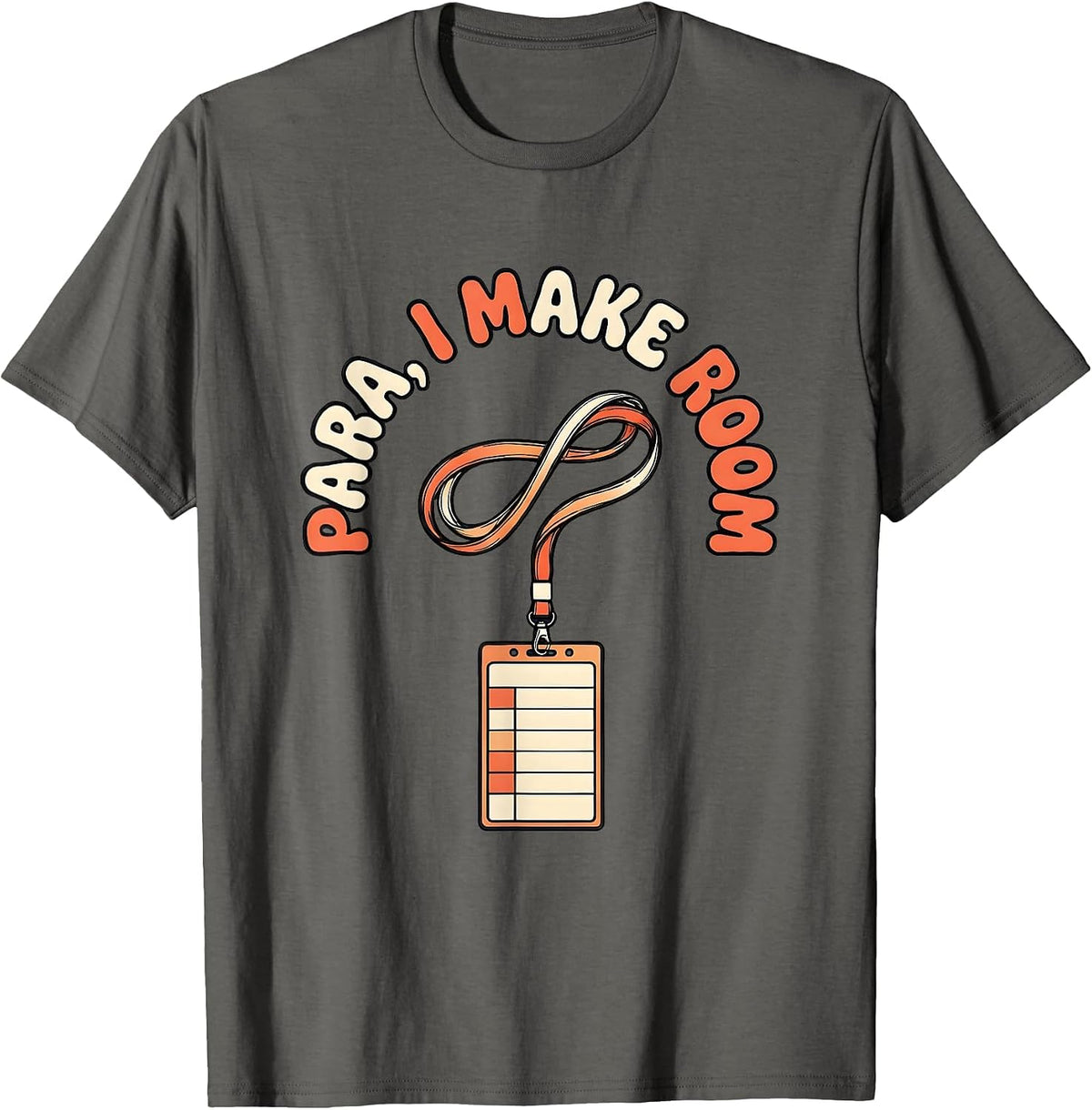 Para I Make Room Funny Paraprofessional Paraeducator T-Shirt - Asphalt Grey