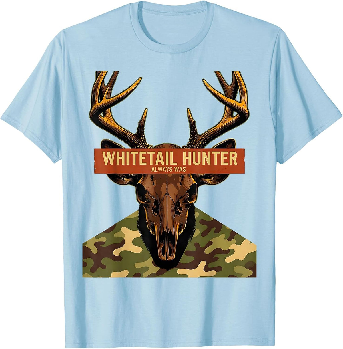 Men's Whitetail Hunter Always Was Camo Dad Hunting Humor T-Shirt - Baby Blue