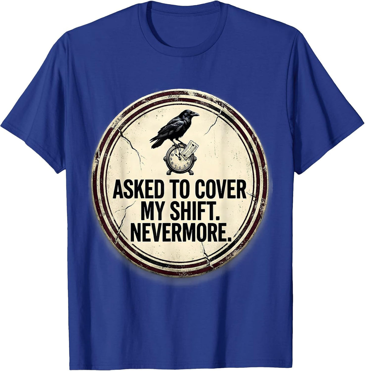 Asked To Cover My Shift Nevermore Vintage Edgar Allan Poe T-Shirt - Royal Blue