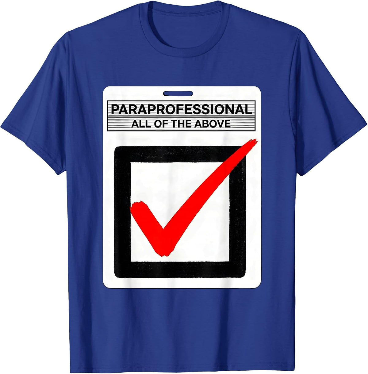 Paraprofessional Box Checked All Of The Above T-Shirt - Royal Blue