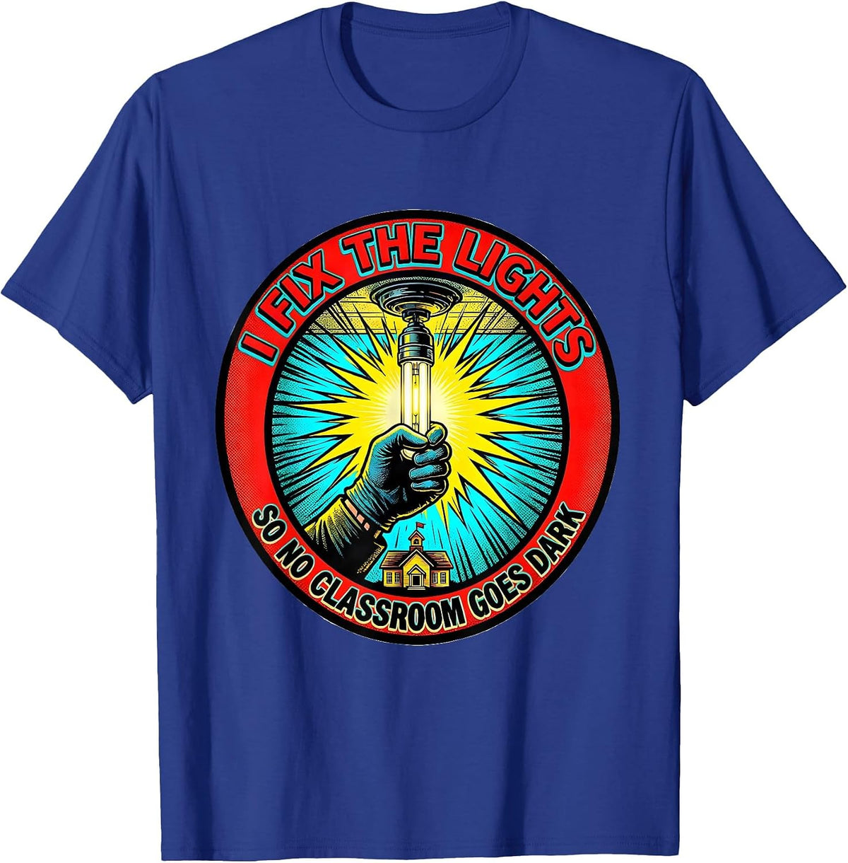 Men's I Fix The Lights So No Classroom Goes Dark Funny T-Shirt - Royal Blue
