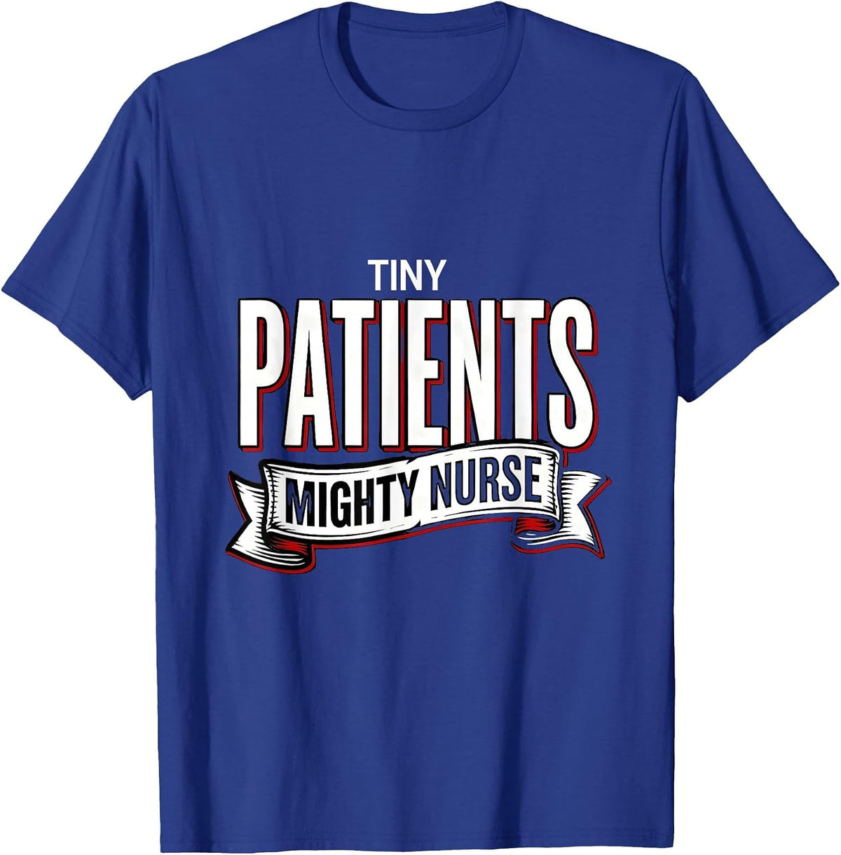 Tiny Patients Mighty Nurse NICU Nurse Design T-Shirt - Royal Blue