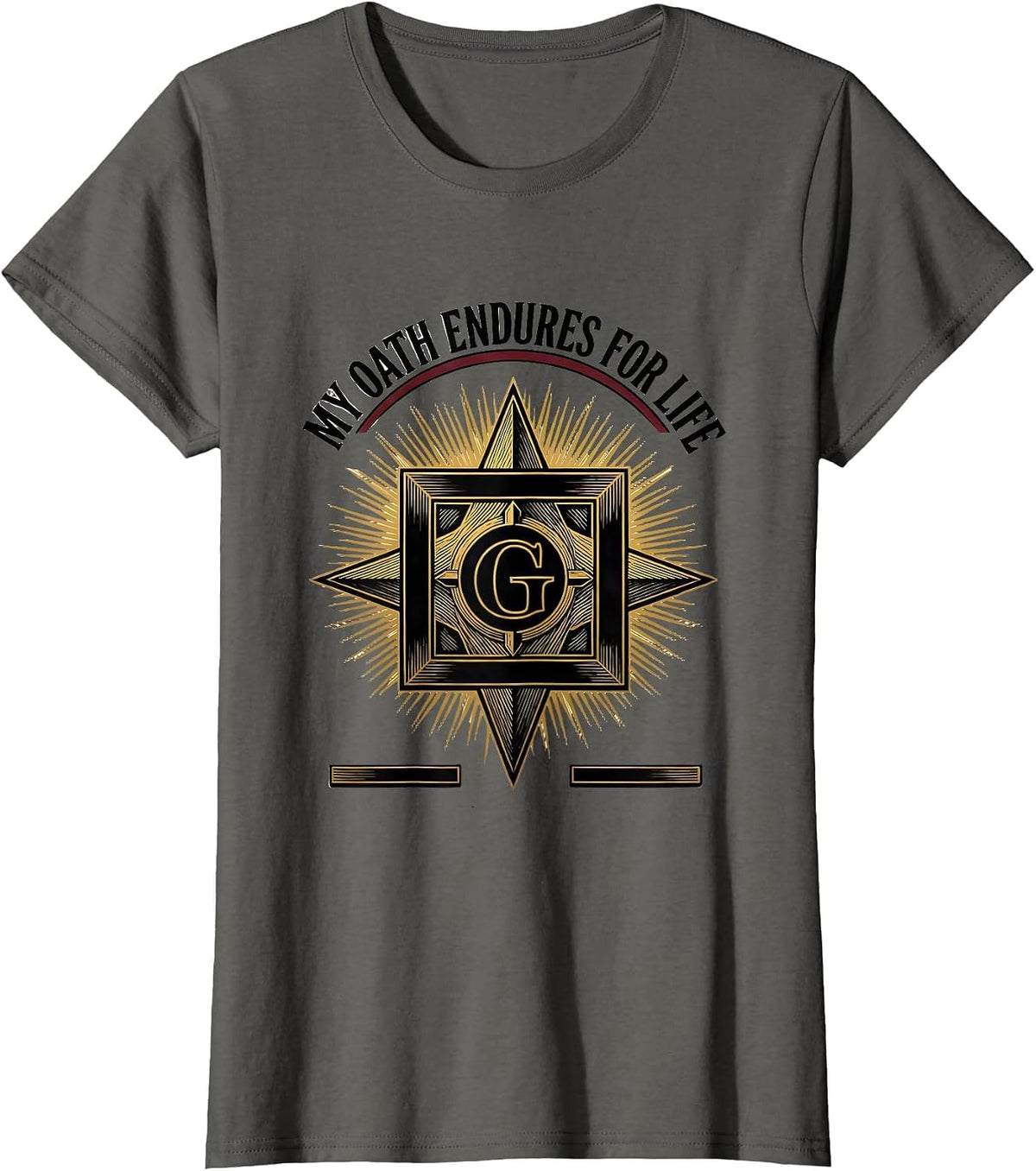 Women's My Oath Endures For Life Masonic Freemason Fraternal Pride T-Shirt - Asphalt Grey