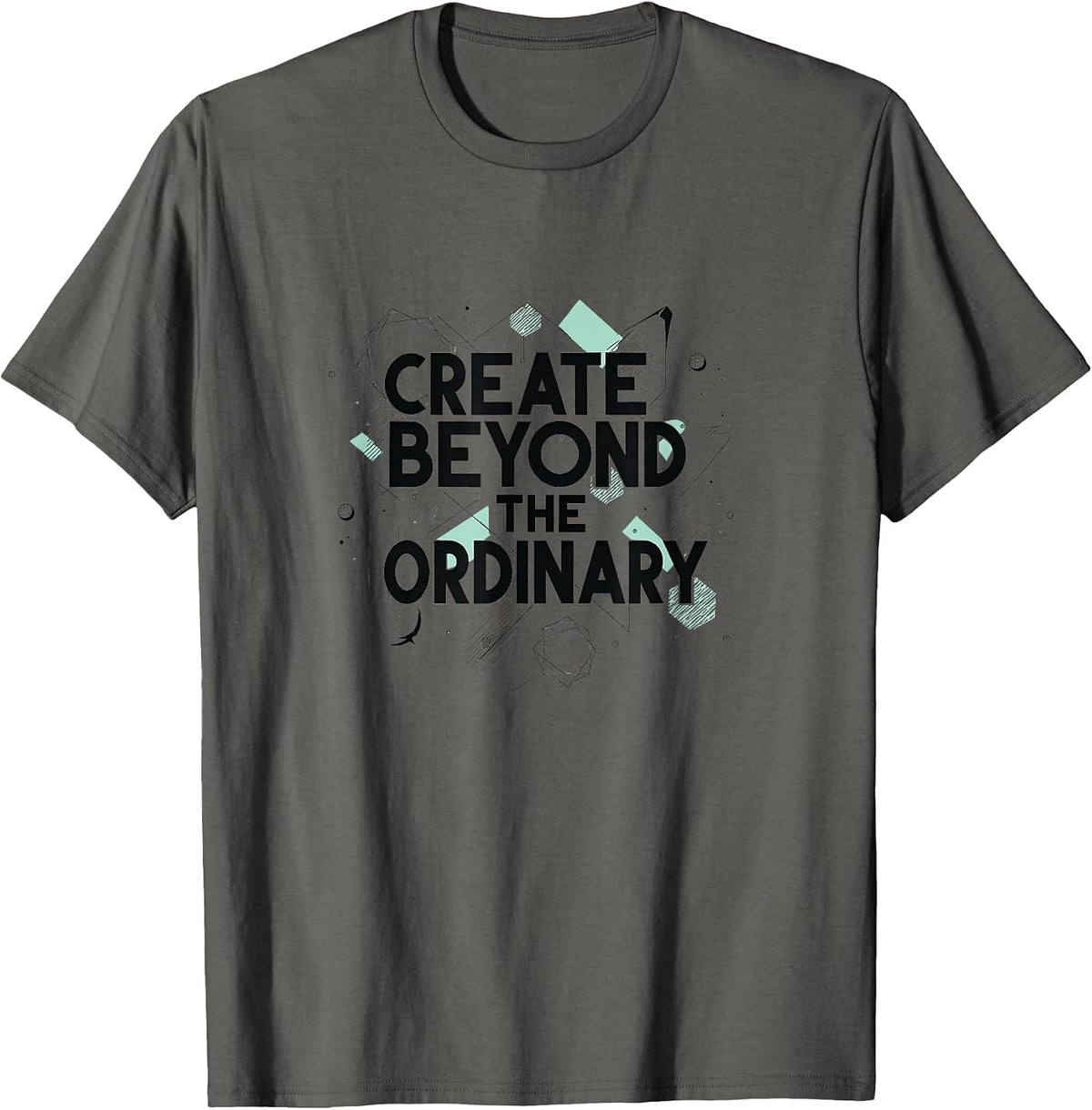 Create Beyond The Ordinary Inspirational Design T-Shirt - Asphalt Grey