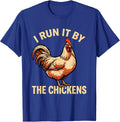 I Run It By The Chickens Funny Chicken Lover Humor Gift T-Shirt - Royal Blue