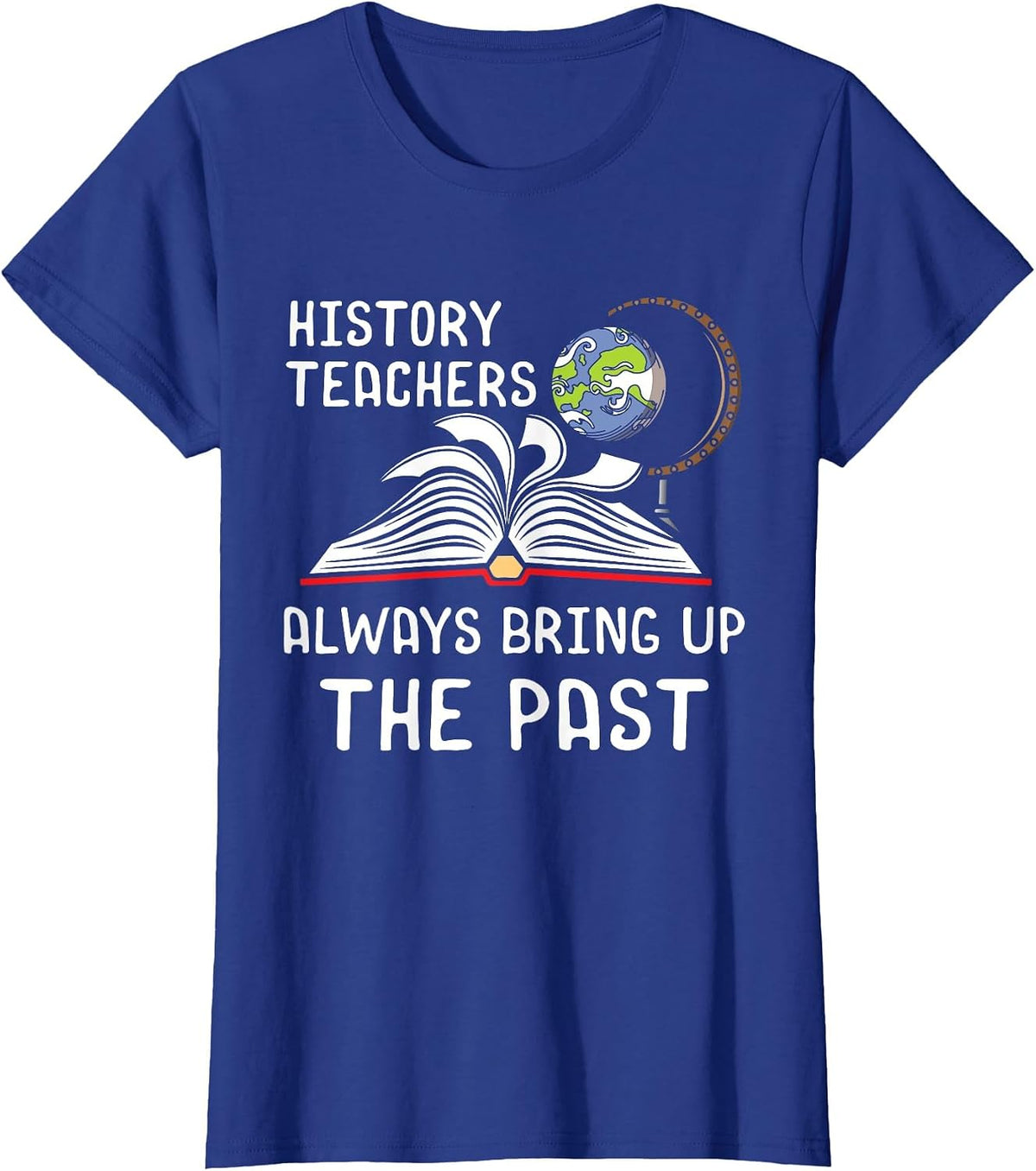 History Teachers Proud Historial Ancient World History T-Shirt - Royal Blue