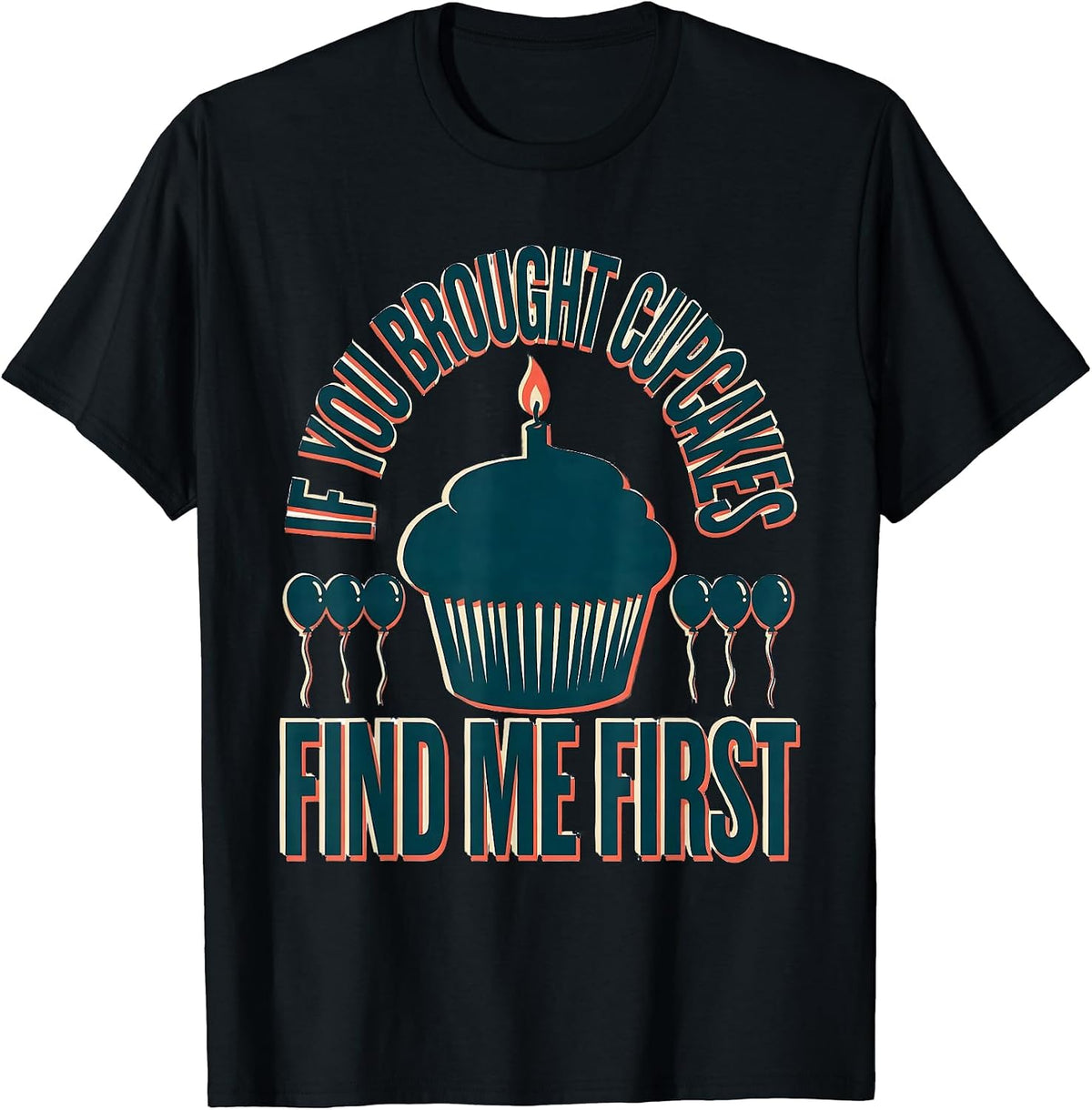 Men's If You Brought Cupcakes Find Me First Funny Teacher Back T-Shirt - Black