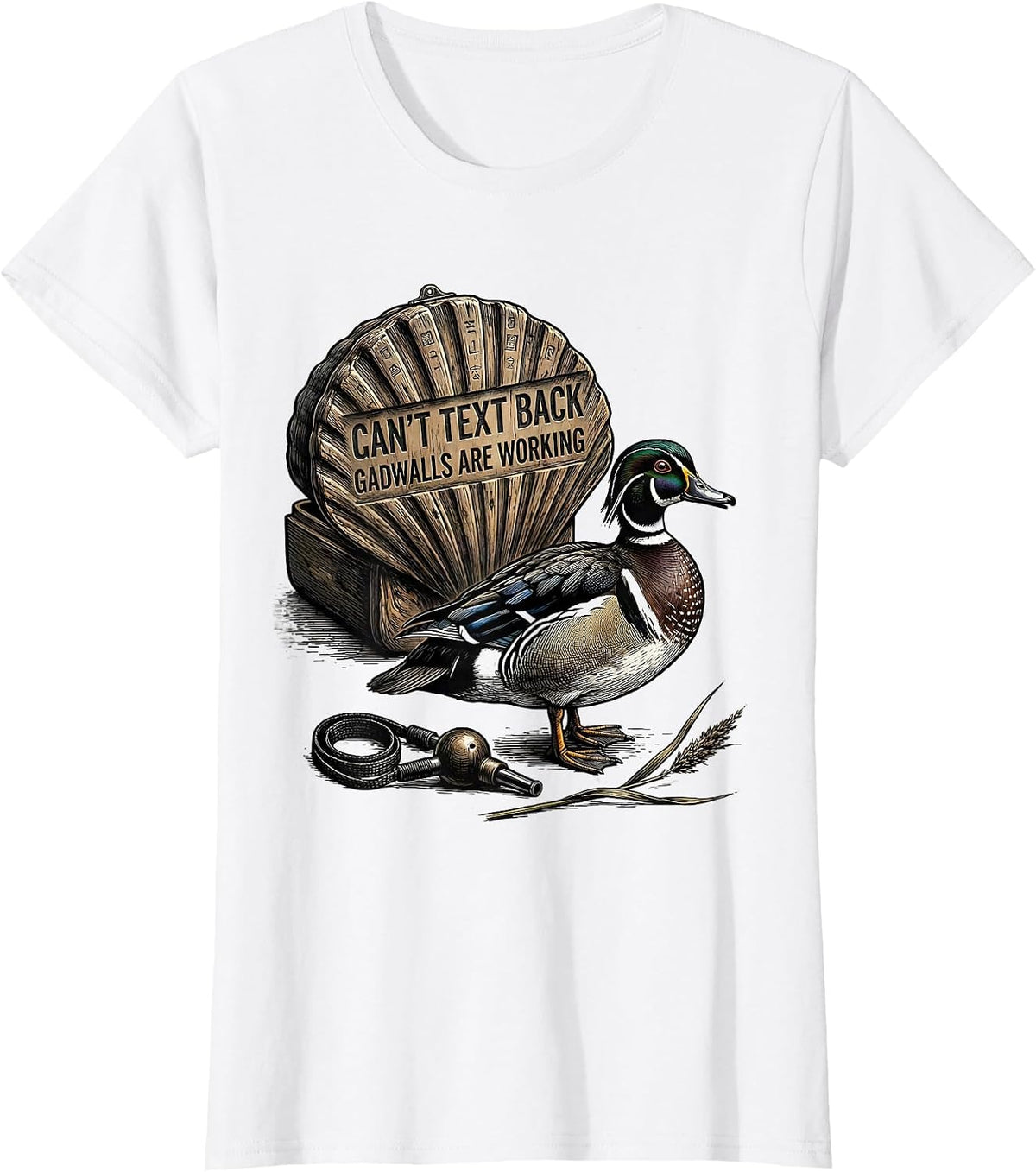 Cant Text Back Gadwalls Are Working Funny Duck Hunting T-Shirt - White