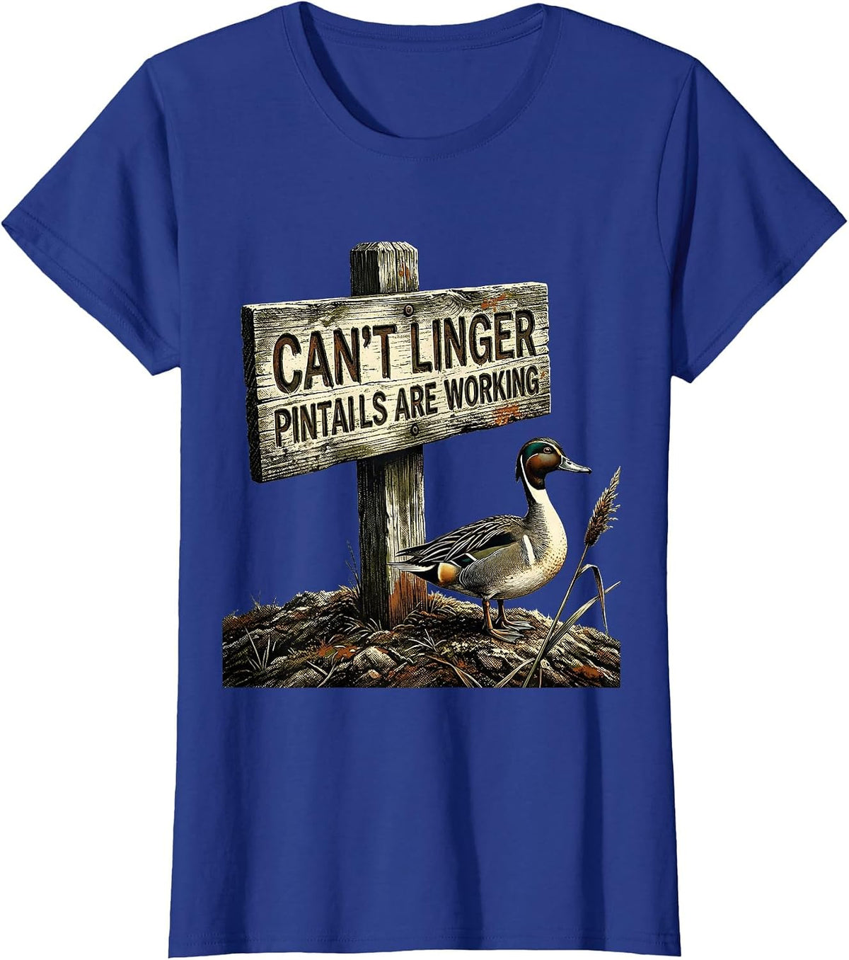 Women's Cant Linger Pintails Are Working Funny Duck Hunter Gift T-Shirt - Royal Blue