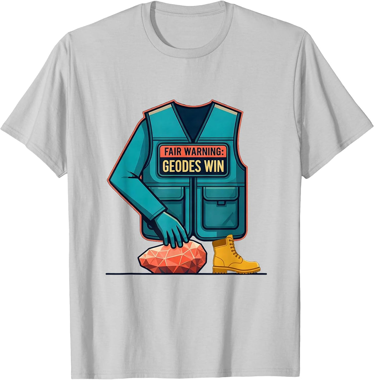 Men's Fair Warning: Geodes Win Funny Rock Collector Geology Humor T-Shirt - Silver Grey