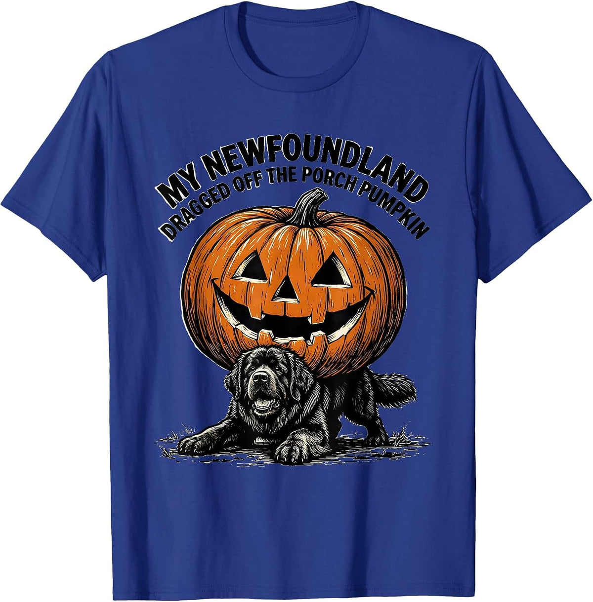 My Newfoundland Dragged Off The Porch Pumpkin Funny T-Shirt - Royal Blue