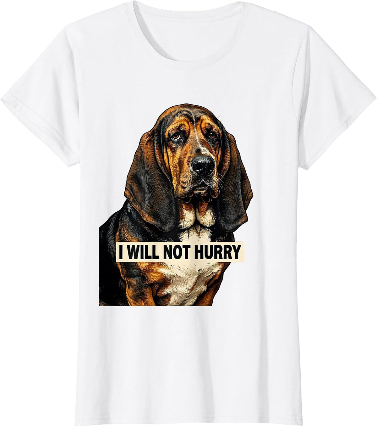 Women's I Will Not Hurry Funny Basset Hound Dog Lover Dad Gift T-Shirt - White