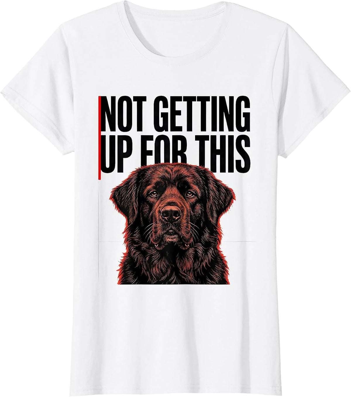 Women's Not Getting Up For This Funny Dog Owner Pet Lover Gift T-Shirt - White