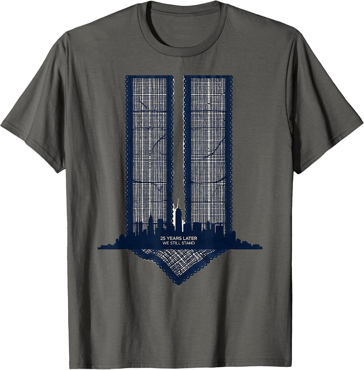 25 Years Later, We Still Stand Memorial Day Patriotic T-Shirt - Asphalt Grey
