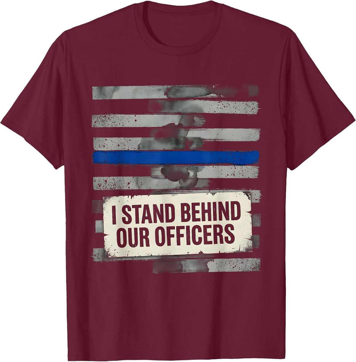 I Stand Behind Our Officers Distressed Thin Blue Line Police T-Shirt - Burgundy