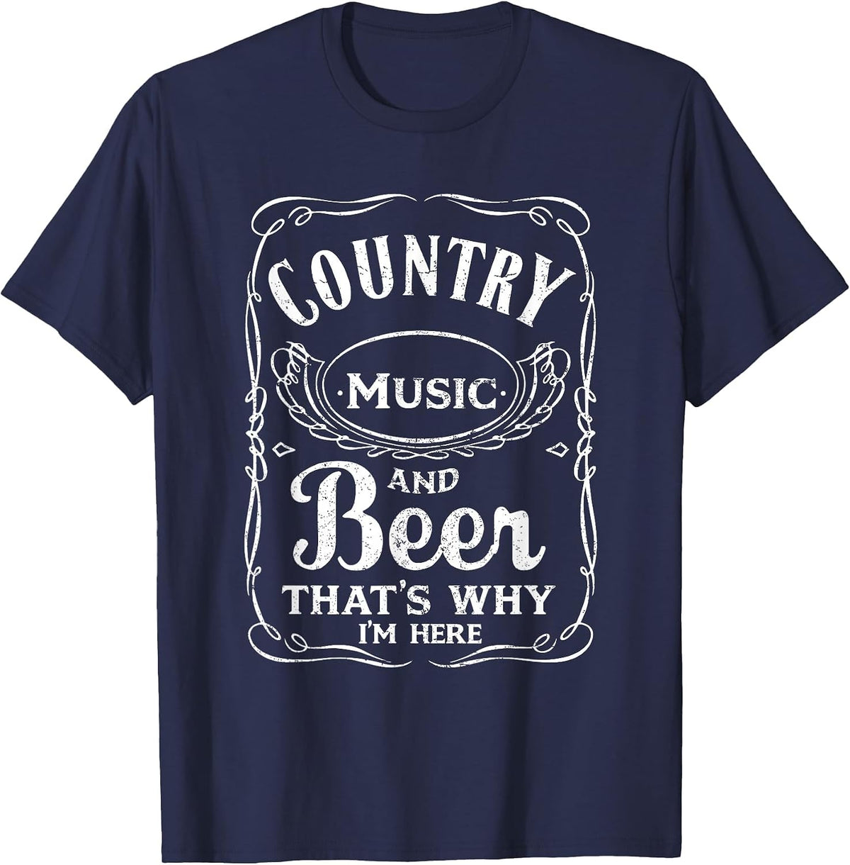 Country Music and Beer That's Why I'm Here Beer Lover Tshirt T-Shirt - Navy Blue