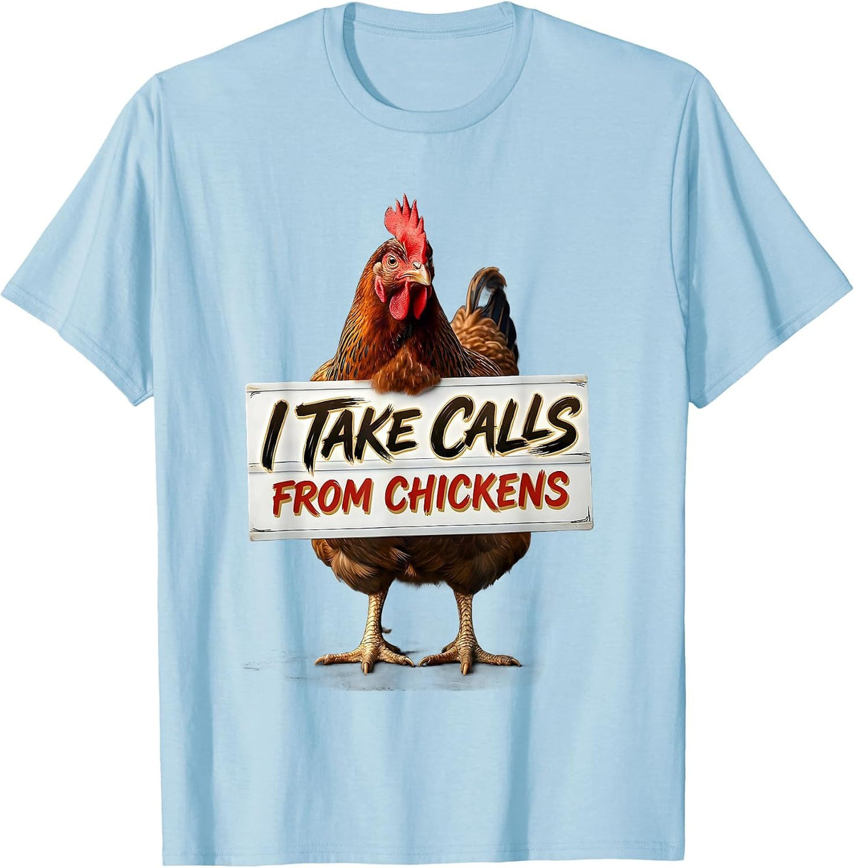 Men's I Take Calls From Chickens Funny Chicken Lover Gift T-Shirt - Baby Blue
